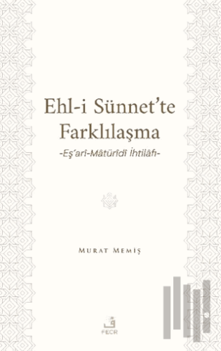 Ehl-İ Sünnet’te Farklılaşma -Eş’ari-Matüridi İhtilafı- | Kitap Ambarı