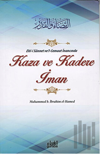 Ehl-i Sünnet ve'l-Cemaat İnancında Kaza ve Kadere İman | Kitap Ambarı