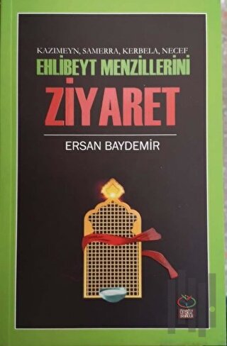 Ehlibeyt Mezillerini Ziyaret - Kazımeyn Samerra Kerbela Necef | Kitap 