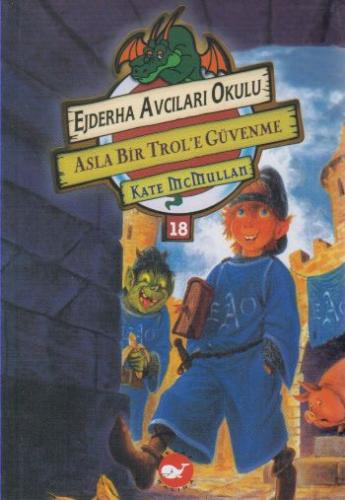 Ejderha Avcıları Okulu 18 Asla Bir Trol'e Güvenme | Kitap Ambarı