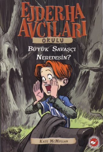 Ejderha Avcıları Okulu / Büyük Savaşçı Neredesin | Kitap Ambarı