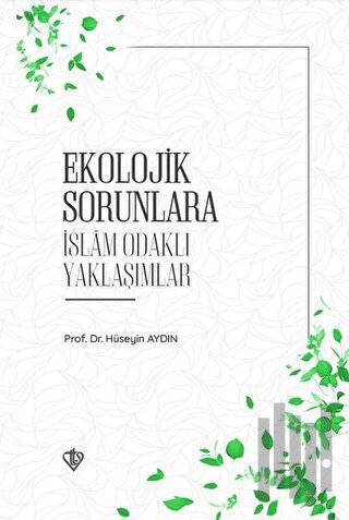 Ekolojik Sorunlara İslam Odaklı Yaklaşımlar | Kitap Ambarı