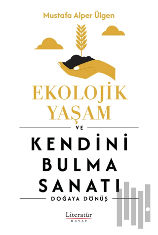 Ekolojik Yaşam ve Kendini Bulma Sanatı | Kitap Ambarı