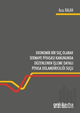 Ekonomik Bir Suç Olarak Sermaye Piyasası Kanununda Düzenlenen İşleme D