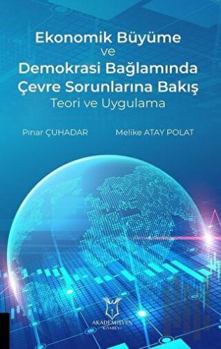 Ekonomik Büyüme ve Demokrasi Bağlamında Çevre Sorunlarına Bakış Teori 