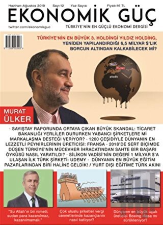 Ekonomik Güç Dergisi Sayı: 12 Haziran - Ağustos 2019