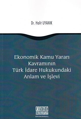 Ekonomik Kamu Yararı Kavramının Türk İdare Hukukundaki Anlam ve İşlevi