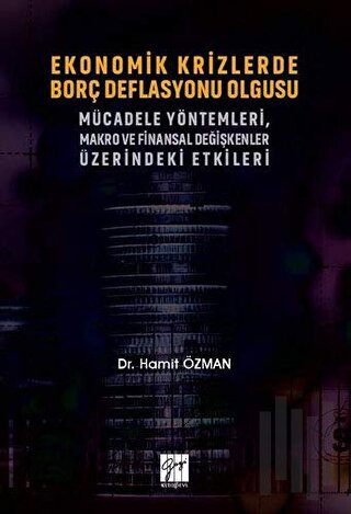 Ekonomik Krizlerde Borç Deflasyonu Olgusu Mücadele Yöntemleri Makro ve