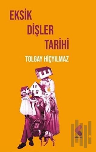 Eksik Dişler Tarihi | Kitap Ambarı