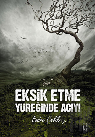 Eksik Etme Yüreğinde Acıyı | Kitap Ambarı