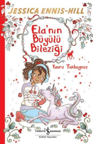 Ela'nın Büyülü Bileziği - Yavru Tekboynuz | Kitap Ambarı