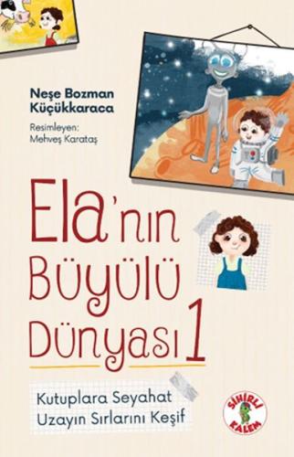 Ela’nın Büyülü Dünyası 1 - Kutuplara Seyahat | Kitap Ambarı