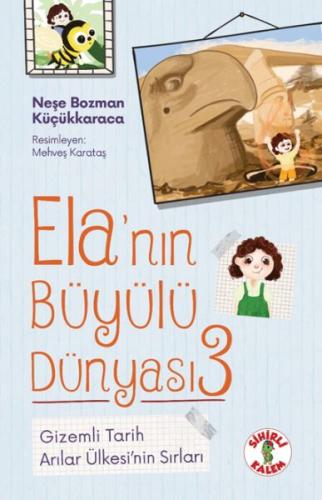 Ela’nın Büyülü Dünyası 3 - Gizemli Tarih | Kitap Ambarı