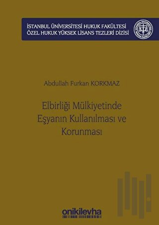 Elbirliği Mülkiyetinde Eşyanın Kullanılması ve Korunması (Ciltli) | Ki