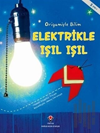 Elektrikle Işıl Işıl - Origamiyle Bilim | Kitap Ambarı