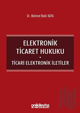 Elektronik Ticaret Hukuku: Ticari Elektronik İletiler | Kitap Ambarı