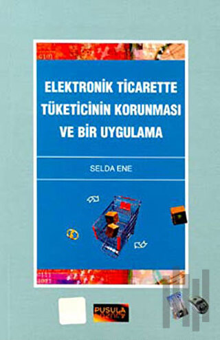 Elektronik Ticarette Tüketicinin Korunması ve Bir Uygulama | Kitap Amb