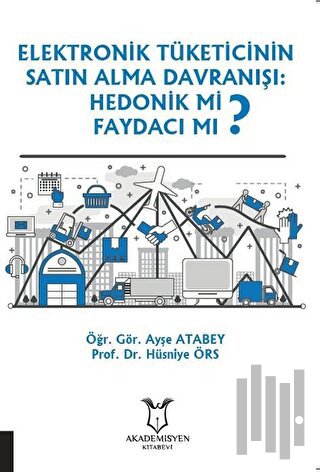 Elektronik Tüketicinin Satın Alma Davranışı: Hedonik mi Faydacı mı? | 