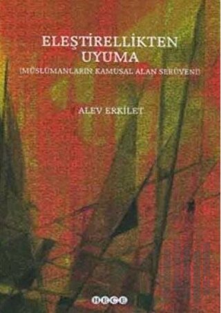 Eleştirellikten Uyuma Müslümanların Kamusal Alan Serüveni | Kitap Amba