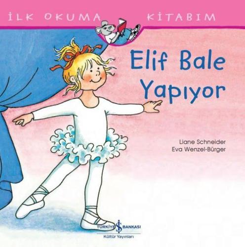 Elif Bale Yapıyor - İlk Okuma Kitabım | Kitap Ambarı