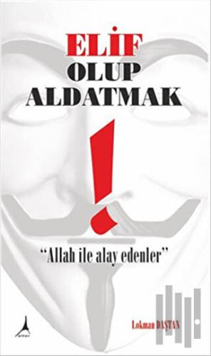 Elif Olup Aldatmak | Kitap Ambarı