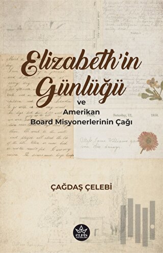 Elizabeth'in Günlüğü ve Amerikan Board Misyonerlerinin Çağı | Kitap Am