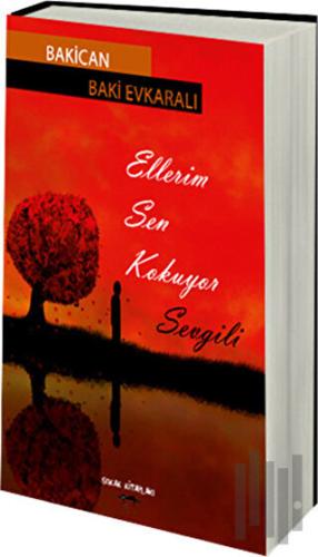 Ellerim Sen Kokuyor Sevgili | Kitap Ambarı