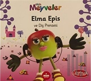 Elma Epis ve Diş Prensesi - Küçük Meyveler | Kitap Ambarı