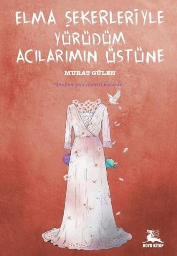 Elma Şekerleriyle Yürüdüm Acılarımın Üstüne | Kitap Ambarı