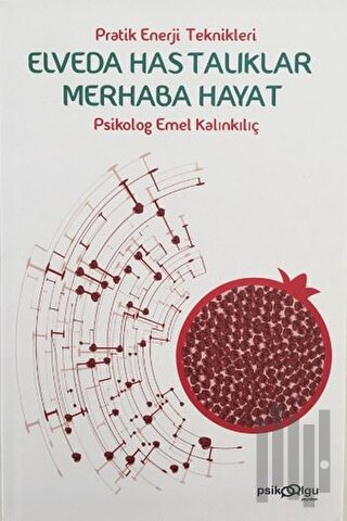 Elveda Hastalıklar Merhaba Hayat Pratik Enerji Teknikleri | Kitap Amba