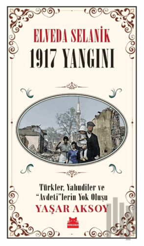 Elveda Selanik - 1917 Yangını | Kitap Ambarı