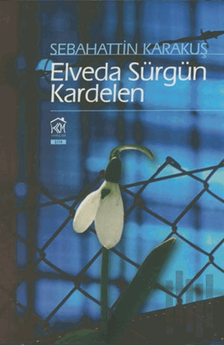 Elveda Sürgün Kardelen | Kitap Ambarı