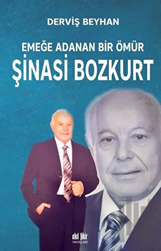 Emeğe Adanan Bir Ömür Şinasi Bozkurt | Kitap Ambarı