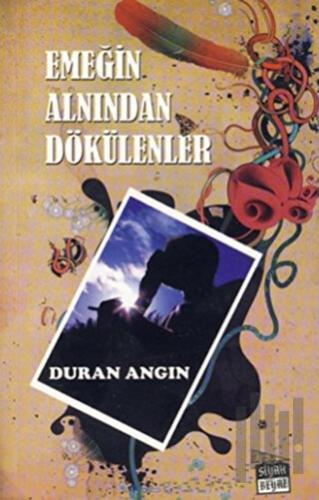 Emeğin Alnından Dökülenler | Kitap Ambarı