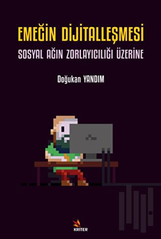 Emeğin Dijitalleşmesi: Sosyal Ağın Zorlayıcılığı Üzerine | Kitap Ambar