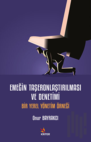 Emeğin Taşeronlaştırılması ve Denetimi | Kitap Ambarı