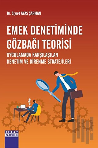 Emek Denetiminde Gözbağı Teorisi Uygulamada Karşılaşılan Denetim Ve Di