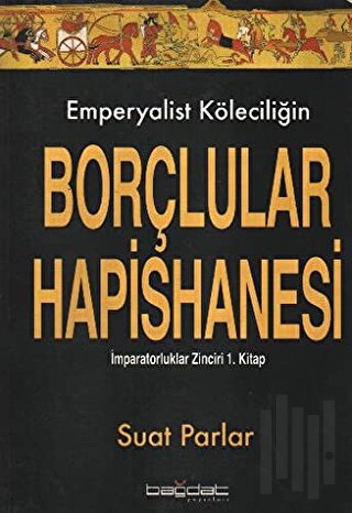 Emperyalist Köleciliğin Borçlular Hapishanesi | Kitap Ambarı