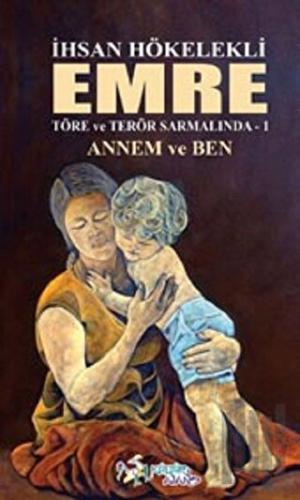 Emre - Annem ve Ben | Kitap Ambarı