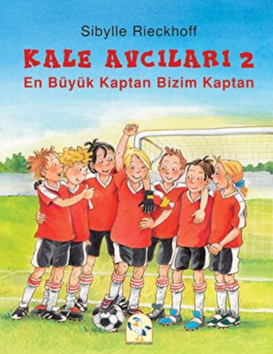 En Büyük Kaptan Bizim Kaptan - Kale Avcıları 2 | Kitap Ambarı