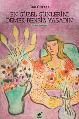 En Güzel Günlerini Demek Bensiz Yaşadın | Kitap Ambarı