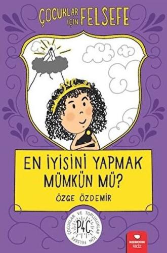 En İyisini Yapmak Mümkün mü? - Çocuklar İçin Felsefe | Kitap Ambarı