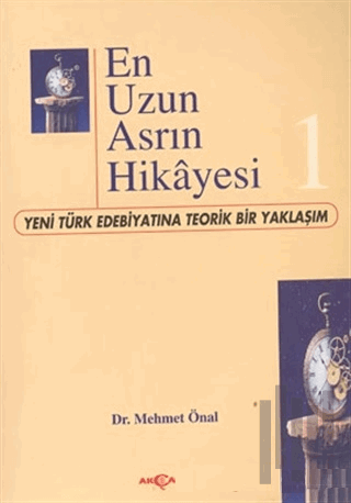 En Uzun Asrın Hikayesi-1 Yeni Türk Edebiyatına Teorik Bir Yaklaşım | K