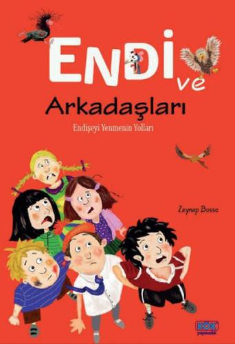 Endi ve Arkadaşları - Endişeyi Yenmenin Yollar | Kitap Ambarı