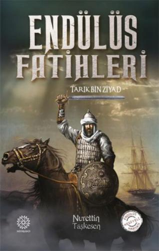 Endülüs Fatihleri - Tarık Bin Ziyad | Kitap Ambarı