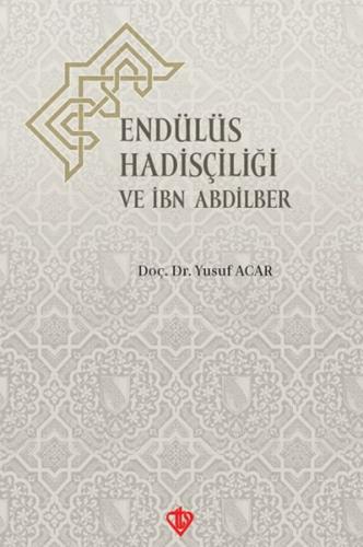 Endülüs Hadisçiliği ve İbn Abdilber | Kitap Ambarı