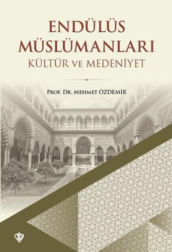 Endülüs Müslümanları - Kültür ve Medeniyet | Kitap Ambarı