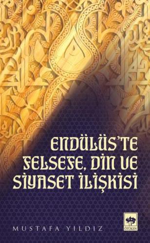 Endülüs'te Felsefe, Din ve Siyaset İlişkisi | Kitap Ambarı