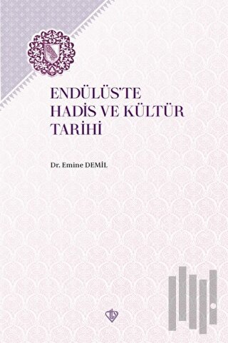 Endülüs'te Hadis ve Kültür Tarihi | Kitap Ambarı