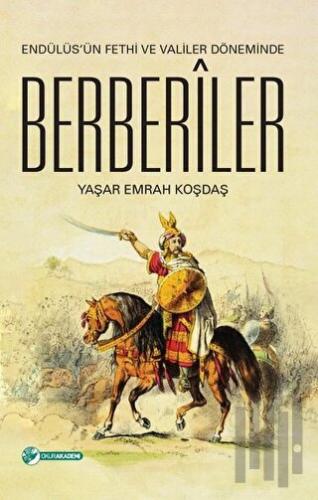 Endülüs'ün Fethi ve Valiler Döneminde Berberiler | Kitap Ambarı